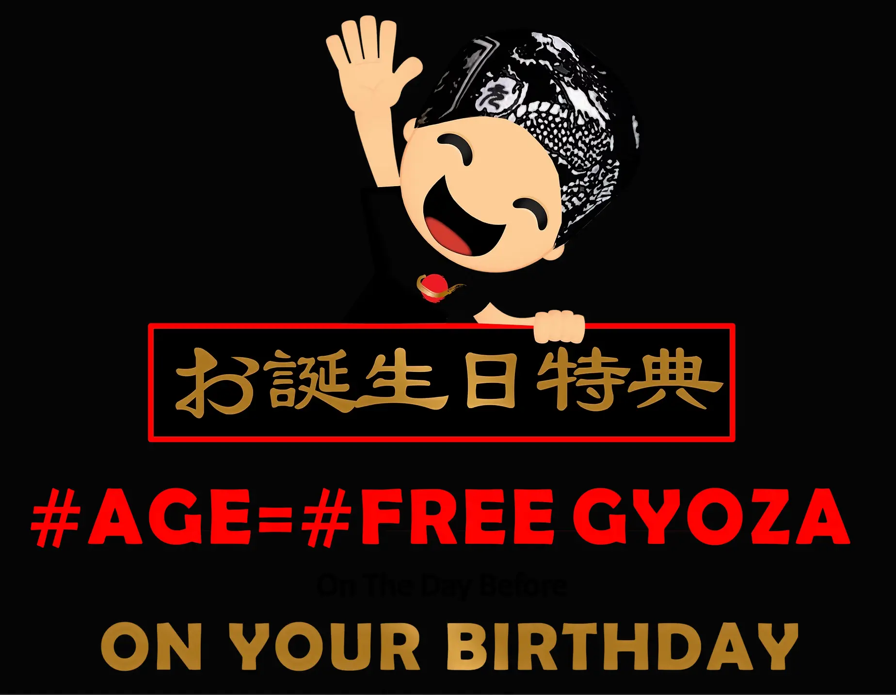 Ikkousha Ramen FREE gyoza in the amount of your age birthday offer and/or products